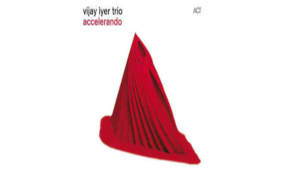 Vijay Iyer Trio - Accelerando