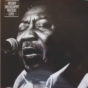Muddy Waters - Muddy 'Mississippi' Waters Live