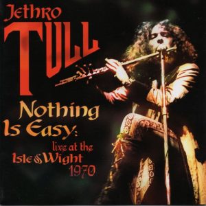 Jethro Tull - Nothing Is Easy: Live At The Isles Wight 1970