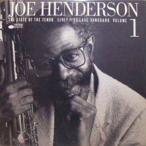 Joe Henderson - The State Of The Tenor, Live At The Village Vanguard : Vol 1