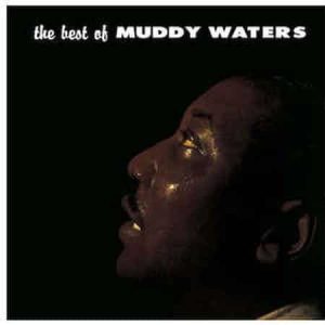 Muddy Waters - The Best Of Muddy Waters