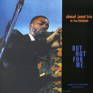 Ahmad Jamal Trio - Ahmad Jamal At The Pershing  (Mono Version)