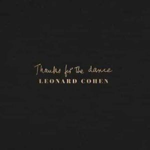 Leonard Cohen - Thanks For The Dance