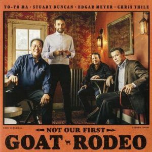 Yo-Yo Ma, Stuart Duncan, Edgar Meyer, and Chris Thile - Not Our First Goat Rodeo