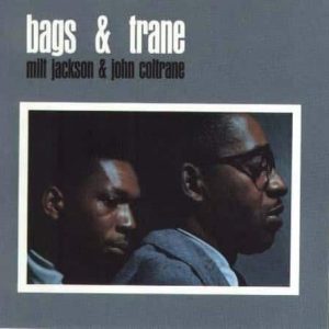 Milt Jackson & John Coltrane - Bags & Trane  (Mono Remaster)