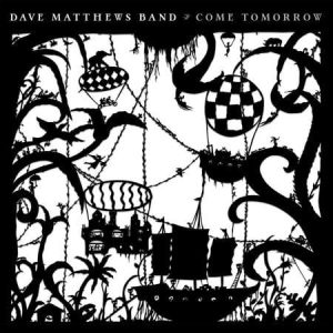 Dave Matthews Band - Come Tomorrow  (+ Download Code) (2 LP)