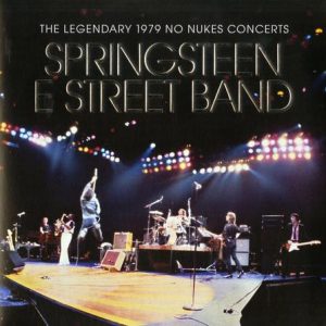 Bruce Springsteen And The E Street Band - The Legendary 1979 No Nukes Concert