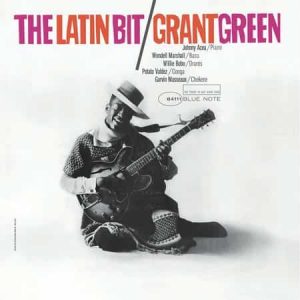 Grant Green - The Latin Bit (Blue Note Tone Poet)