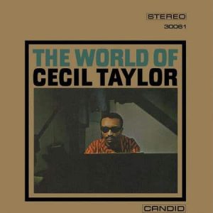 Cecil Taylor - The World Of Cecil Taylor  (Remastered)