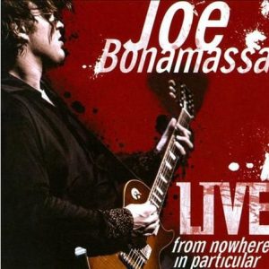 Joe Bonamassa - Live From Nowhere In Particular