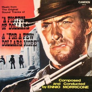 Ennio Morricone – A Fistful of Dollars / For a Few Dollars More (Music From The Original Sound Tracks)