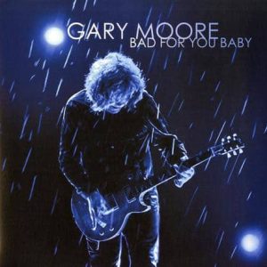 Gary Moore - Bad For You Baby