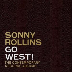 Sonny Rollins - Go West!: The Contemporary Records Albums
