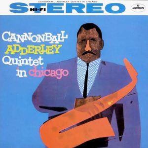 Cannonball Adderley Quintet - In Chicago (Acoustic Sound Series)