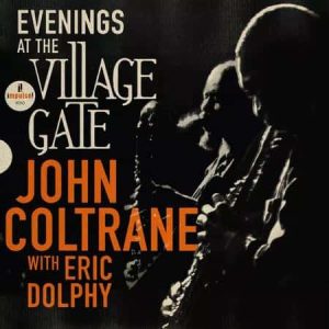 John Coltrane - Evenings At The Village Gate: John Coltrane With Eric Dolphy