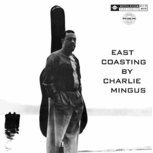 Charles Mingus - East Coasting  (Mono) (Pure Pleasure)