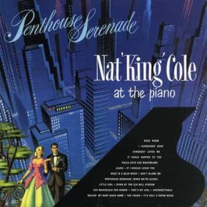 Nat 'King' Cole - Penthouse Serenade (Pure Pleasure)