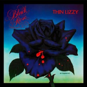 Thin Lizzy - Black Rose - A Rock Legend