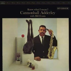 Cannonball Adderley With Bill Evans - Know What I Mean? (Craft OJC Series)
