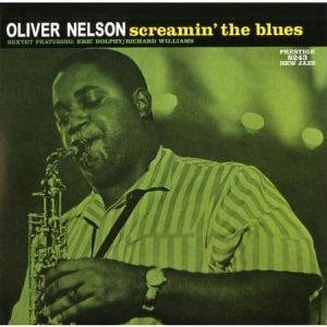 Oliver Nelson - Screamin' the Blues  (Stereo) (Analogue Productions)