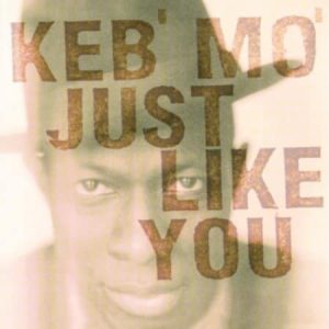 Keb´Mo - Just like You