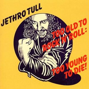 Jethro Tull - Too Old To Rock ‘N’ Roll : Too Young To Die! (CD)