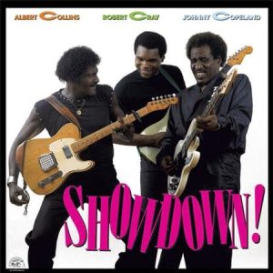 Albert Collins, Robert Cray & Johnny Copeland - Showdown!  (40th Anniversary Deluxe Limited Edition Remastered Clear Vinyl)