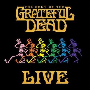 Grateful Dead - The Best Of The Grateful Dead Live  (Remastered)